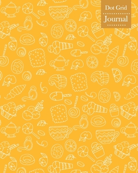 Paperback Dot Grid Journal: Notebook Planner with Unique Sweet Foods Themed Cover Design Book