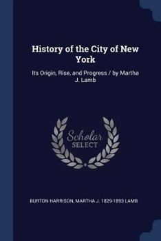 Paperback History of the City of New York: Its Origin, Rise, and Progress / by Martha J. Lamb Book