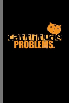 Paperback Cattitude Problems: For Cats Animal Lovers Cute Animal Composition Book Smiley Sayings Funny Vet Tech Veterinarian Animal Rescue Sarcastic Book