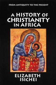 Paperback A History of Christianity in Africa: From Antiquity to the Present Book