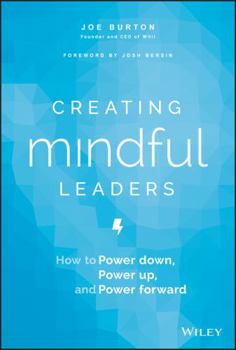 Hardcover Creating Mindful Leaders: How to Power Down, Power Up, and Power Forward Book
