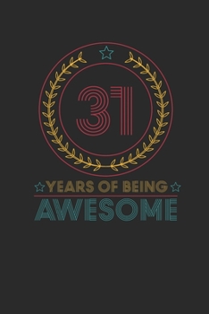 31 Years Of Being Awesome: Small Lined Notebook –  Awesome Birthday Gift Idea