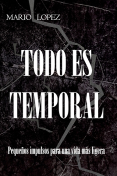 Paperback Todo es temporal: Pequeños impulsos para una vida más ligera [Spanish] Book