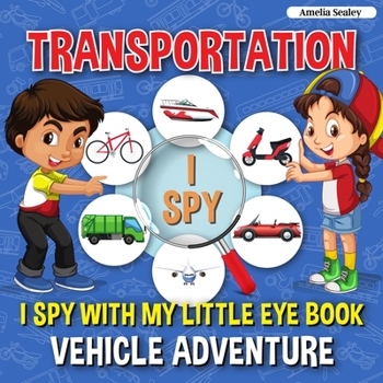 Paperback Transportation I Spy: I Spy with My Little Eye Book, Vehicle Adventure for Kids Ages 2-5, Toddlers and Preschoolers Book