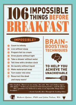 Paperback 106 Impossible Things Before Breakfast: Brain-Boosting Techniques to Help You Achieve the Unachievable Book