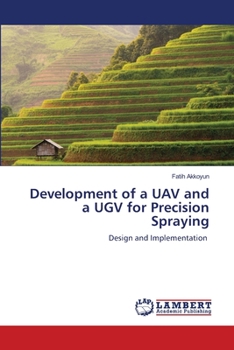 Paperback Development of a UAV and a UGV for Precision Spraying Book