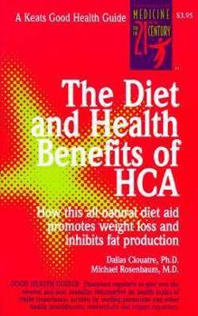 Paperback The Diet and Health Benefits of Hca (Hydroxycitric Acid): How This All-Natural Diet Aid Promotes Weight Loss and Inhibits Fat Production Book