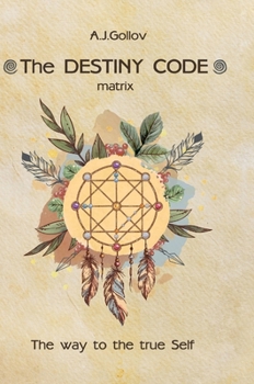 Hardcover The Destiny Code: matrix. The way to the true Self Book