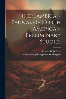 Paperback The Cambrian Faunas of North American Preliminary Studies Book