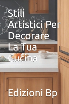 Paperback Stili Artistici Per Decorare La Tua Cucina [Italian] Book