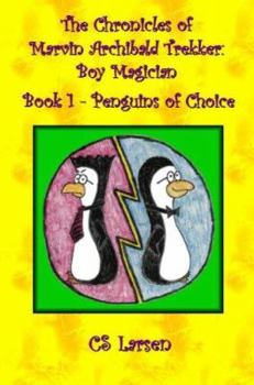 Paperback Penguins of Choice (The Chronicles of Marvin Archibald Trekker, Boy Magician: Book 1) Book