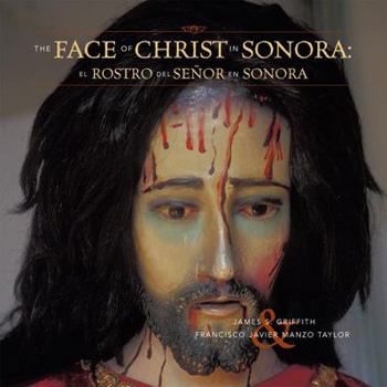 Hardcover The Face of Christ in Sonora/El Rostro del Senor En Sonora [Spanish] Book