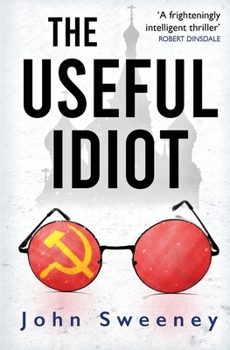 The Useful Idiot: A Chilling New Thriller set in Stalin's Soviet Union