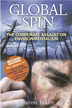 Paperback Global Spin : The Corporate Assault on Environmentalism Book