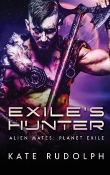 Exile's Hunter : Fated Mate Alien Romance