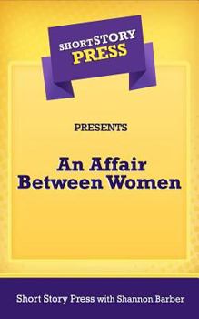 Paperback Short Story Press Presents an Affair Between Women Book