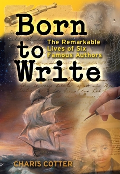 Hardcover Born to Write: The Remarkable Lives of Six Famous Authors Book