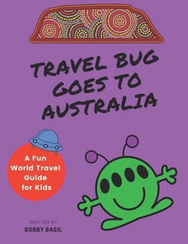 Paperback Travel Bug Goes to Australia: A Fun World Travel Guide for Kids Book