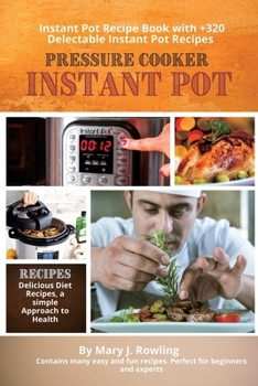 Paperback Instant Pot Pressure Cooker: Instant Pot Recipe Book with 320 Delectable Instant Pot Recipes Book