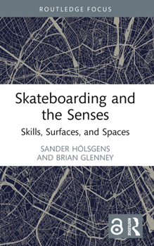 Paperback Skateboarding and the Senses: Skills, Surfaces, and Spaces Book