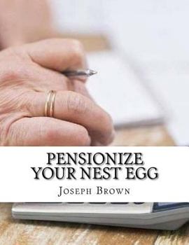 Paperback Pensionize Your Nest Egg Book