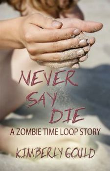 Paperback Never Say Die: A Zombie Time Loop Story Book