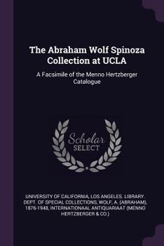 Paperback The Abraham Wolf Spinoza Collection at UCLA: A Facsimile of the Menno Hertzberger Catalogue Book