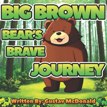 Paperback Big Brown Bear's Brave Journey Book