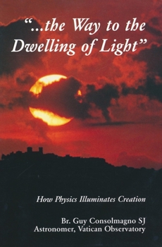 Paperback Way to the Dwelling of Light: How Physics Illuminates Creation Book