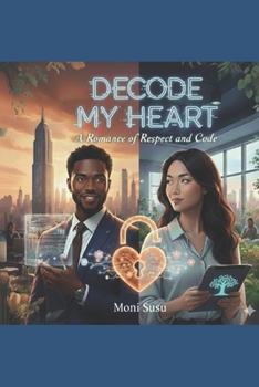Paperback Debug My Heart: A Romance of Respect and Code Book