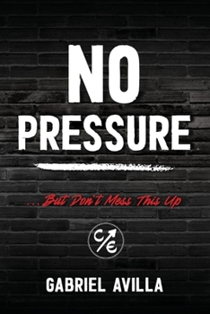 Paperback No Pressure: ...But Don't Mess This Up Book
