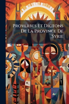 Paperback Proverbes Et Dictons De La Province De Syrie [French] Book