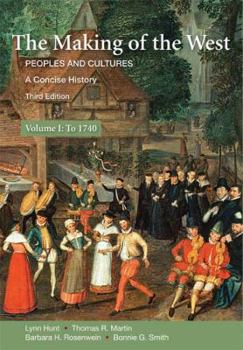 Paperback The Making of the West, Volume I: Peoples and Cultures, a Concise History; To 1740 Book