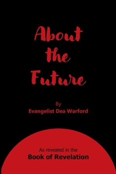 Paperback About the Future: As revealed in the Book of Revelation Book