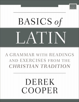 Paperback Basics of Latin: A Grammar with Readings and Exercises from the Christian Tradition Book