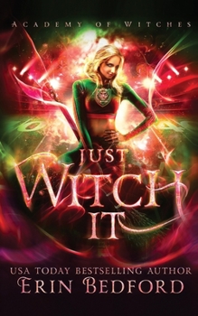 Just Witch It - Book #4 of the Academy of Witches