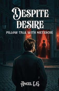 Paperback Despite Desire: Pillow Talk With Nietzsche Book