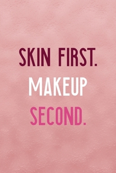 Paperback Skin First. Makeup Second.: Notebook Journal Composition Blank Lined Diary Notepad 120 Pages Paperback Pink Texture Skin Care Book