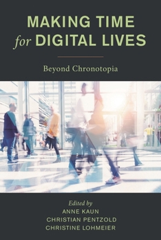 Paperback Making Time for Digital Lives: Beyond Chronotopia Book