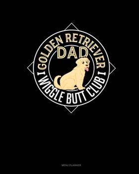 Paperback Golden Retriever Dad Wiggle Butt Club: Menu Planner Book