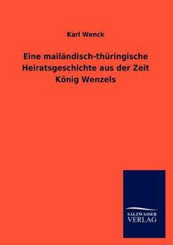 Eine Mail Ndisch-Th Ringische Heiratsgeschichte Aus Der Zeit K Nig Wenzels
