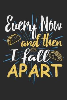 Paperback Taco Journal: Every Now and Then I Fall Apart Book