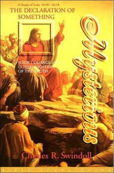 Paperback The Declaration of Something Mysterious: Jesus' Courage and Communication of the Truth: A Study of Luke 10:38 - 16:18 (Bible Study Guide) Book