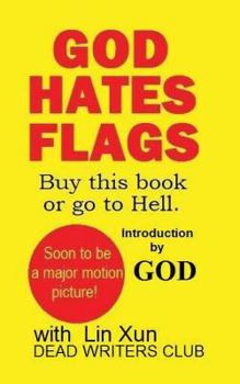 Paperback God Hates Flags! Buy this book or go to Hell.: with an introduction by God. Book