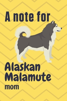 Paperback A note for Alaskan Malamute mom: For Alaskan Malamute Dog Fans Book