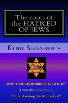 Paperback The roots of the HATRED OF JEWS: Why ANTI-SEMITISM here to stay Book