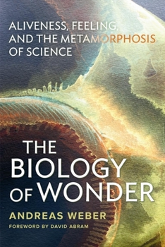 Paperback The Biology of Wonder: Aliveness, Feeling and the Metamorphosis of Science Book