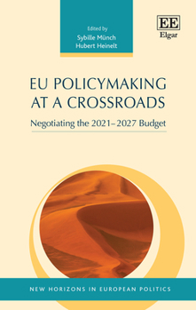 Hardcover EU Policymaking at a Crossroads: Negotiating the 2021–2027 Budget (New Horizons in European Politics series) Book