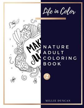 Paperback NATURE ADULT COLORING BOOK (Book 2): Springtime Flowers and Quotes Nature Coloring Book for Adults - 40+ Premium Coloring Patterns (Life in Color Seri Book