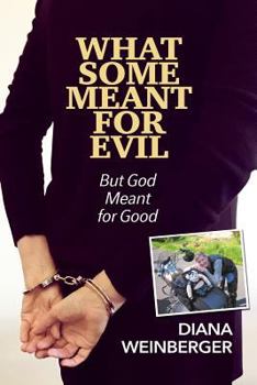 Paperback What Some Meant for Evil: But God Meant for Good Book